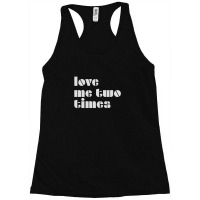 Love Me Two Times Racerback Tank | Artistshot