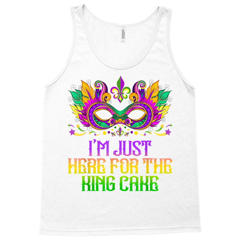 I'm Just Here For Mardi Gras King Cake Funny Carnival Party T Shirt Tank Top | Artistshot