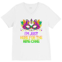 I'm Just Here For Mardi Gras King Cake Funny Carnival Party T Shirt V-neck Tee | Artistshot