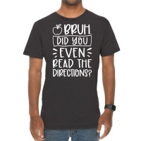 Bruh Did You Even Read The Directions Sarcastic Teacher Life T Shirt Vintage T-shirt | Artistshot