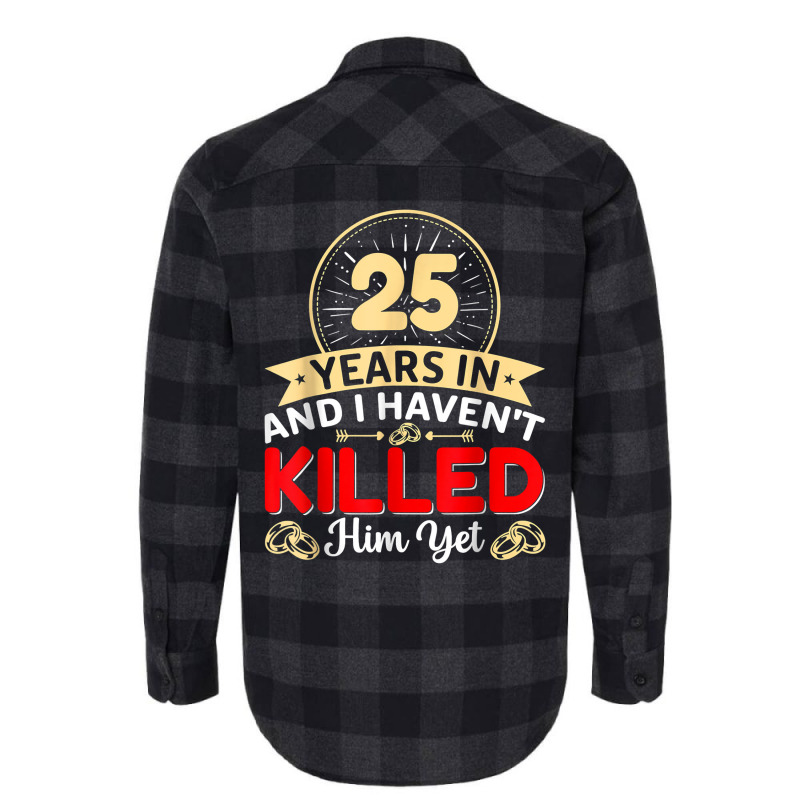 25 Years In & I Haven't Killed Him Yet   Married Couple T Shirt Flannel Shirt | Artistshot