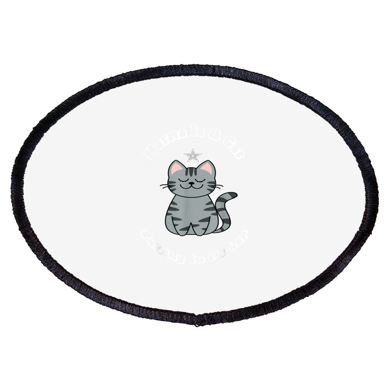 Karma Is A Cat Purring In My Lap Cat Lover T Shirt Oval Patch | Artistshot