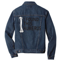 Sarcasm Sayings Father's Day Humor Joy I Found This Humerus T Shirt Men Denim Jacket | Artistshot