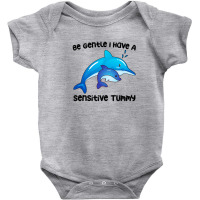 Funny Be Gentle I Have A Sensitive Tummy Dolphin Cute Idea Baby Bodysuit | Artistshot