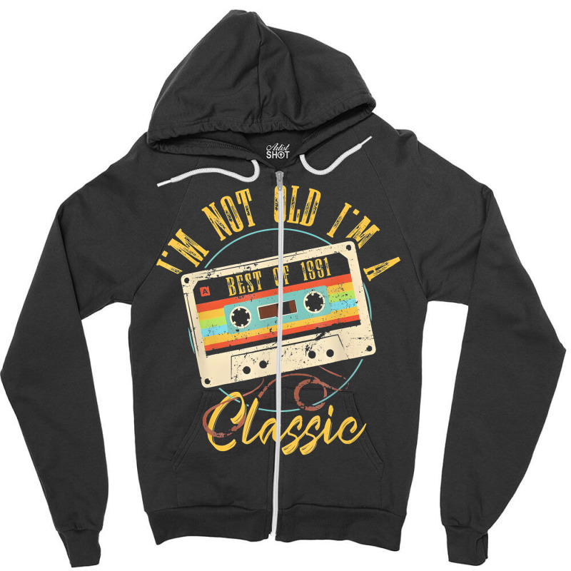 Artistshot Limited Edition 1991 Best Im Not Of Old Im Not Old Best Of Zipper Hoodie | Artistshot