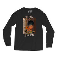 It's The Melanin For Me Proud Of Black Skin Tone Women T Shirt Long Sleeve Shirts | Artistshot