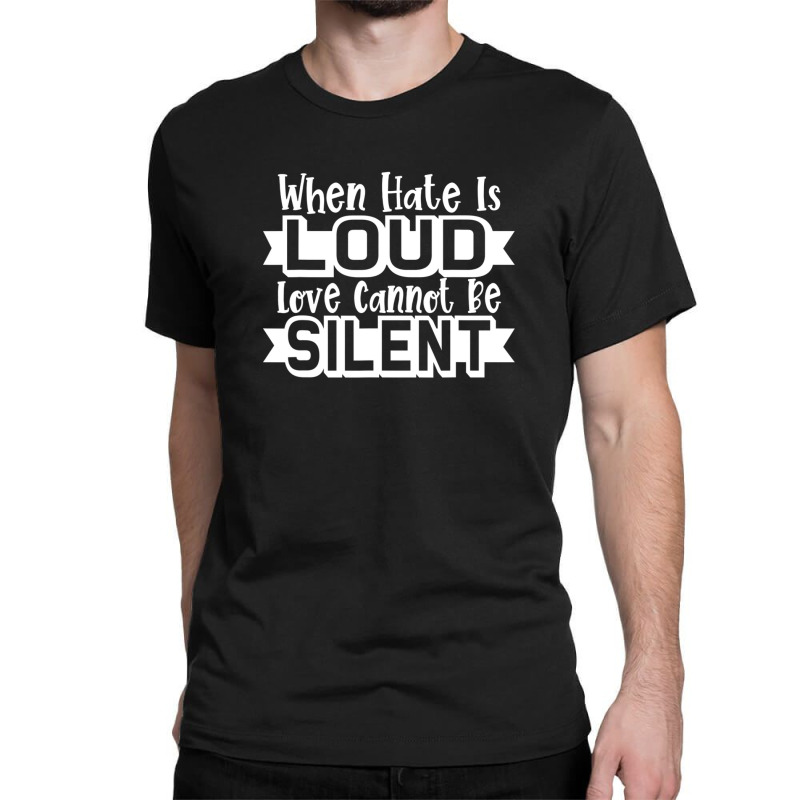 Religious Jesus Christian When Hate Is Loud Lord Classic T-shirt | Artistshot