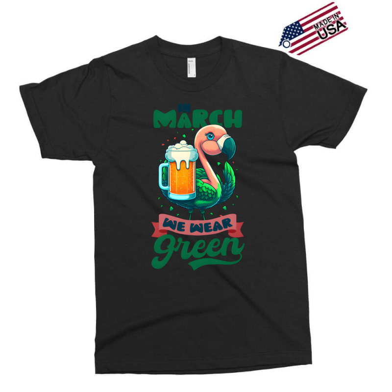 Artistshot Hot Trend Irish Flamingo St Patricks Shirt   In March We We Exclusive T-shirt | Artistshot