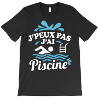 Artistshot Limited Edition Homme Je Peux Pas Jai Piscine Natation Pisc T-shirt | Artistshot