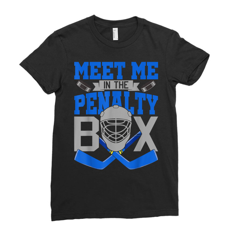 Meet Me In The Penalty Box Hockey T Shirt Ladies Fitted T-Shirt by corrinwpxbilal | Artistshot