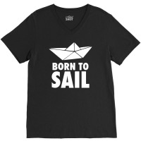 Born To Sail V-neck Tee | Artistshot