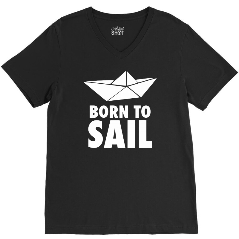 Born To Sail V-neck Tee | Artistshot