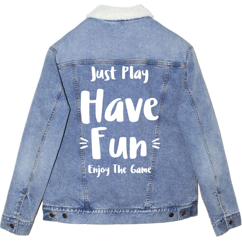 Artistshot Limited Edition Have Fun Sport Sport Quotes Sports Just Pla Unisex Sherpa-lined Denim Jacket | Artistshot