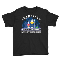 Chemistry Major Chemist Chemistry Is Like Cooking Teacher T Shirt Youth Tee | Artistshot