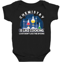 Chemistry Major Chemist Chemistry Is Like Cooking Teacher T Shirt Baby Bodysuit | Artistshot