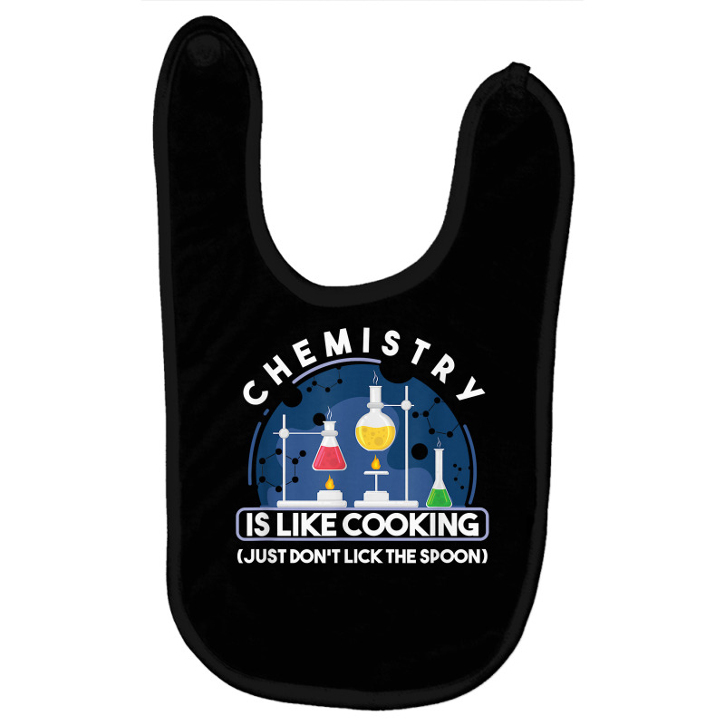 Chemistry Major Chemist Chemistry Is Like Cooking Teacher T Shirt Baby Bibs by tamkyfashions | Artistshot