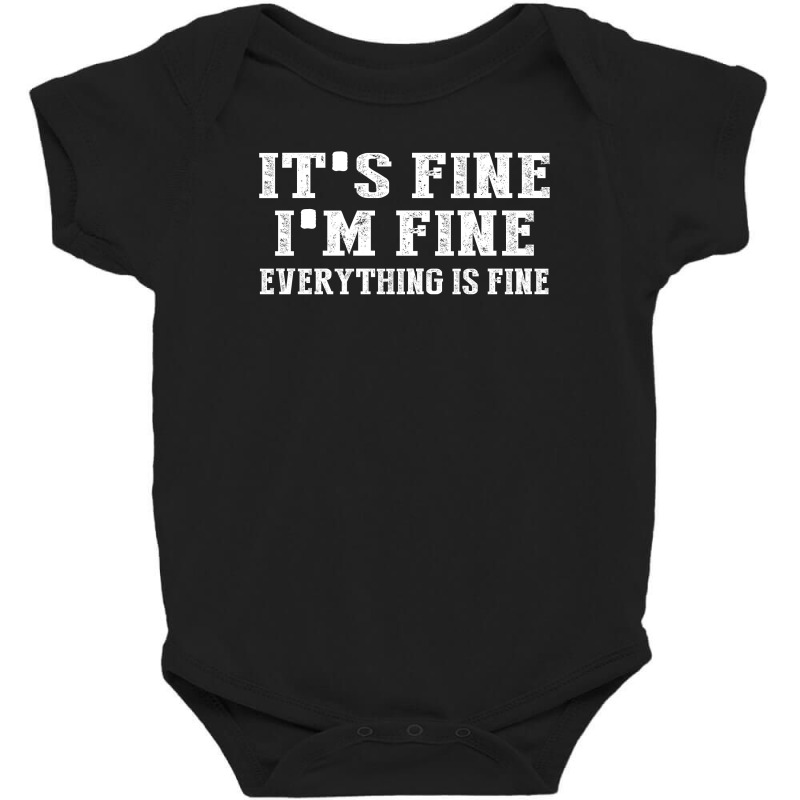 Its Fine Im Fine Everything Is Fine Baby Bodysuit | Artistshot