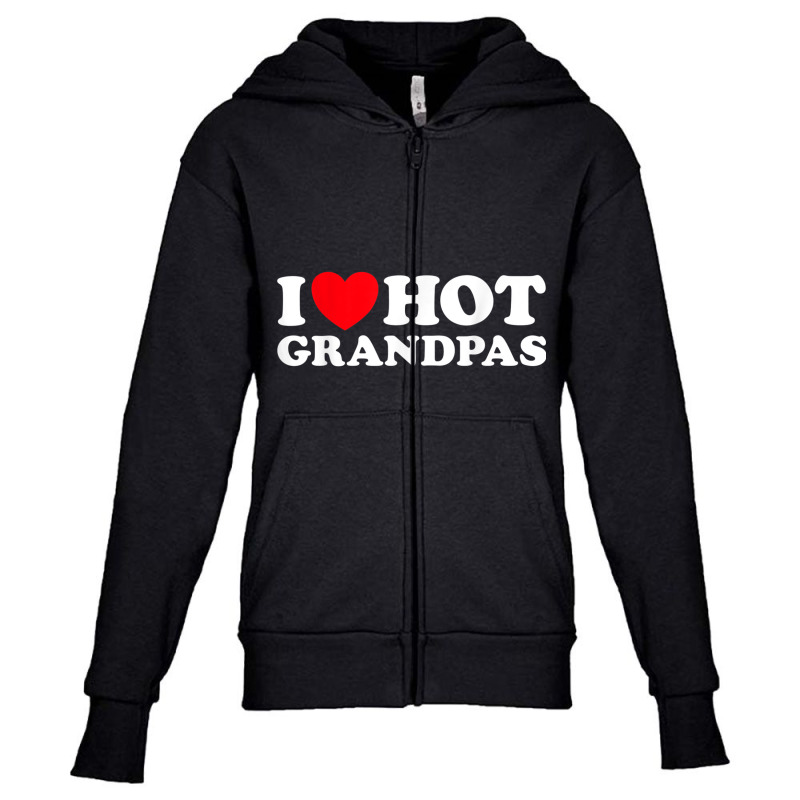 I Love Hot Grandpas Funny Grand Dad Gilf Mature Dating T Shirt Youth Zipper Hoodie by chomibe | Artistshot