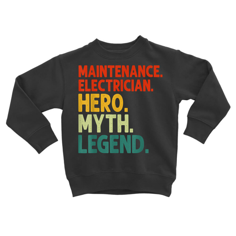 Maintenance Electrician Hero Myth Legend Vintage T Shirt Toddler Sweatshirt by prix5d5gosson | Artistshot