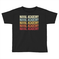 Naval Academy Maryland Naval Academy Md Retro Vintage Text T Shirt Toddler T-shirt | Artistshot