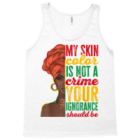 My Skin Color Is Not A Crime Black History Month T Shirt Tank Top | Artistshot