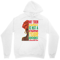 My Skin Color Is Not A Crime Black History Month T Shirt Unisex Hoodie | Artistshot