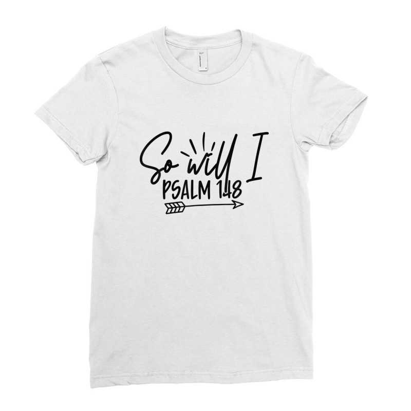 Jesus Scripture Psalm 9:25 So Will I Church Christ Ladies Fitted T-Shirt by laltawernigo | Artistshot