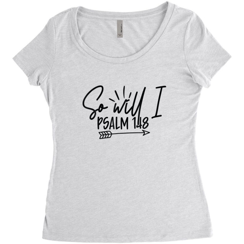 Jesus Scripture Psalm 9:25 So Will I Church Christ Women's Triblend Scoop T-shirt by laltawernigo | Artistshot