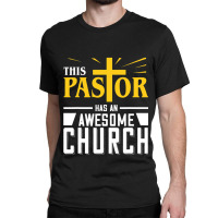 This Pastor Has Awesome Church Classic T-shirt | Artistshot