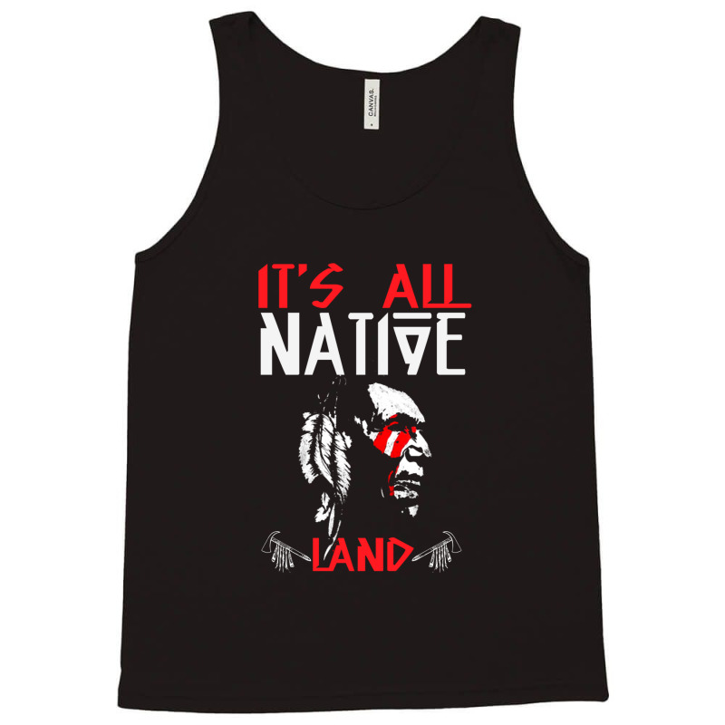 It's All Native Land - Native American Tank Top by JimmyChandler | Artistshot