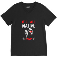 It's All Native Land - Native American V-neck Tee | Artistshot