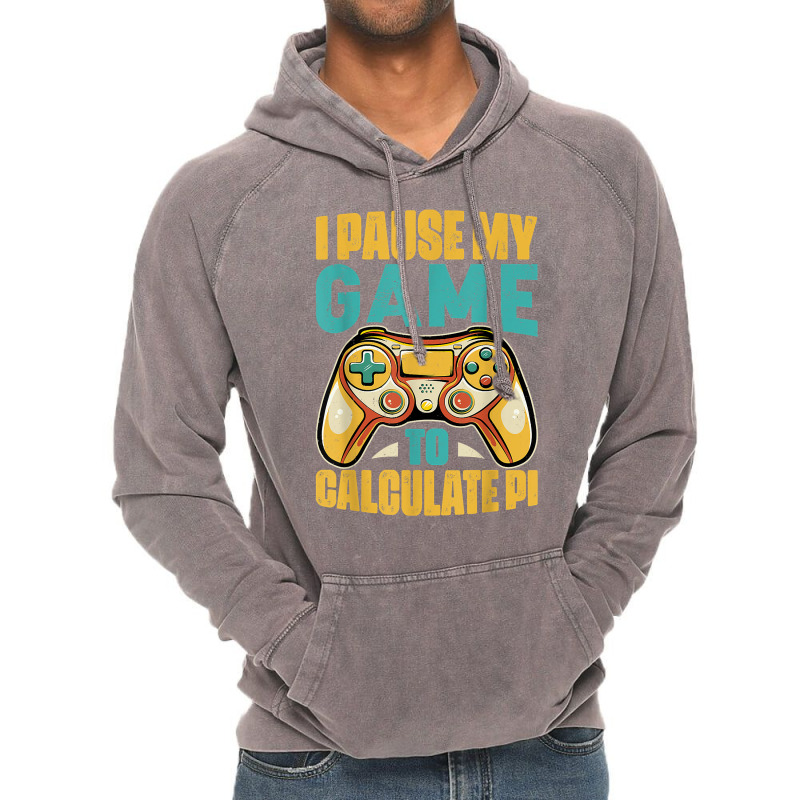 Pi Day Gamer I Pause My Game To Calculate Pi Gaming 3.14 Pi T Shirt Vintage Hoodie by corrinwpxbilal | Artistshot