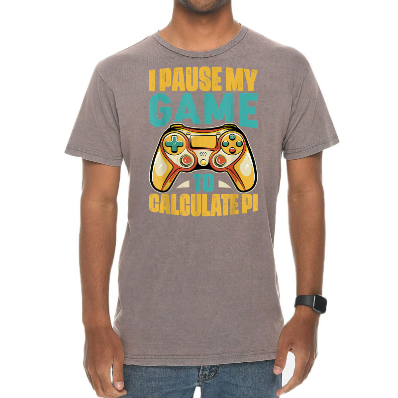 Pi Day Gamer I Pause My Game To Calculate Pi Gaming 3.14 Pi T Shirt Vintage T-Shirt by corrinwpxbilal | Artistshot