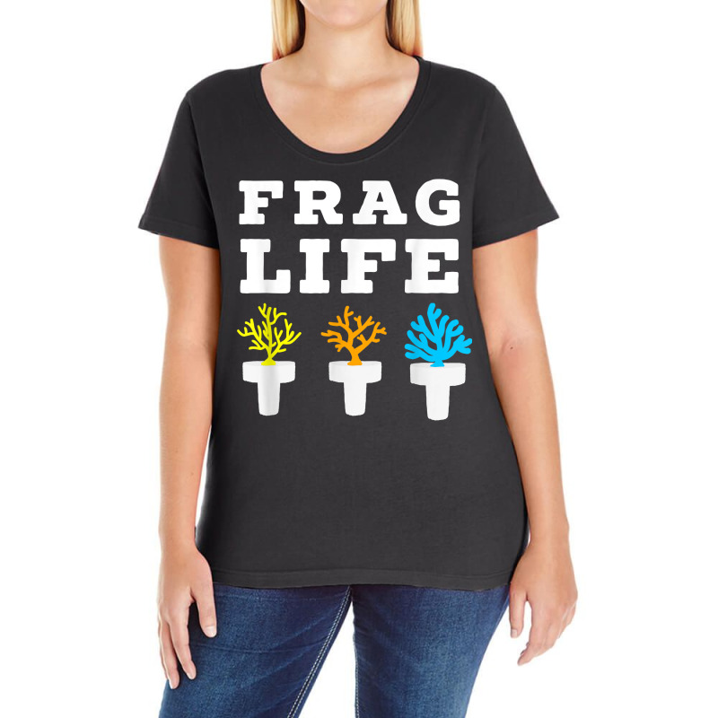 Frag Life Coral Reef Saltwater Funny Aquarium Aquarist Joke T Shirt Ladies Curvy T-Shirt by wiltoban | Artistshot