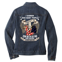 I Wonder How Many People Join Me Is Saying God Bless America T Shirt Ladies Denim Jacket | Artistshot