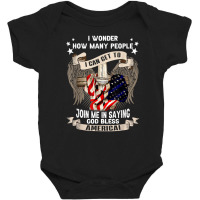 I Wonder How Many People Join Me Is Saying God Bless America T Shirt Baby Bodysuit | Artistshot