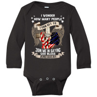 I Wonder How Many People Join Me Is Saying God Bless America T Shirt Long Sleeve Baby Bodysuit | Artistshot