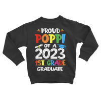 Mens Proud Poppi Of A 1st Grade Grad Graduation Class Of 2023 T Shirt Toddler Sweatshirt | Artistshot