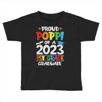 Mens Proud Poppi Of A 1st Grade Grad Graduation Class Of 2023 T Shirt Toddler T-shirt | Artistshot