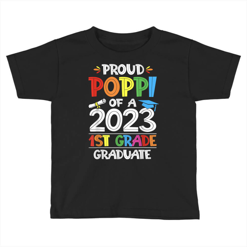 Mens Proud Poppi Of A 1st Grade Grad Graduation Class Of 2023 T Shirt Toddler T-shirt | Artistshot