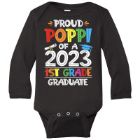 Mens Proud Poppi Of A 1st Grade Grad Graduation Class Of 2023 T Shirt Long Sleeve Baby Bodysuit | Artistshot