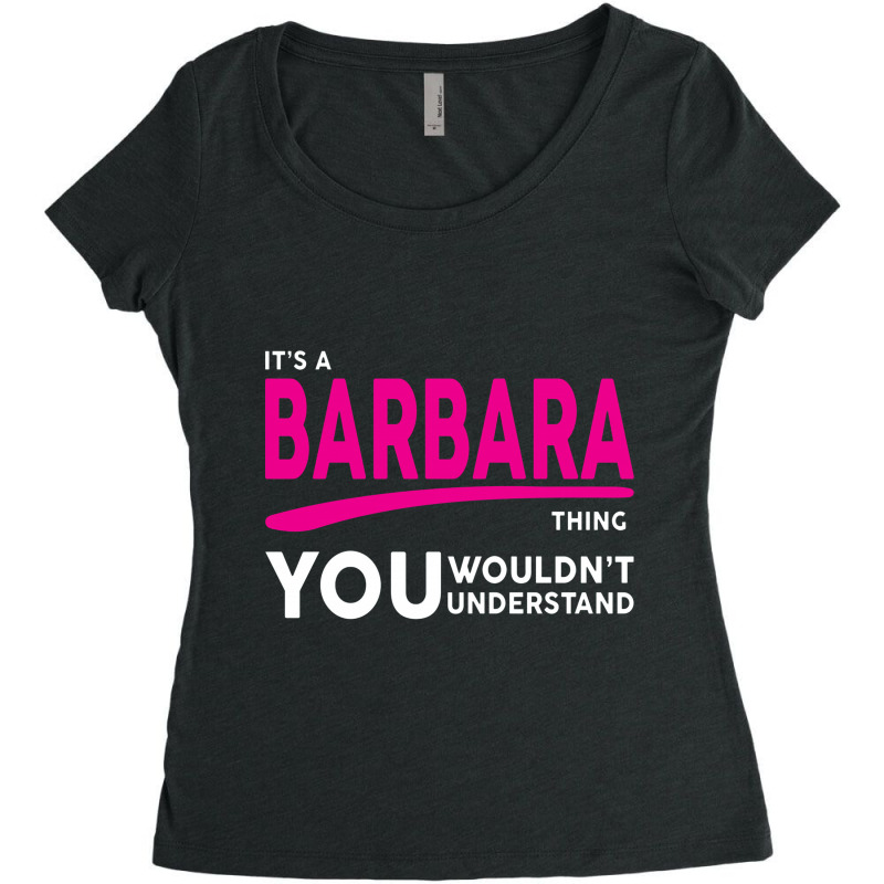 Barbara Thing You Wouldn't Understand Women's Triblend Scoop T-shirt by sugirah | Artistshot