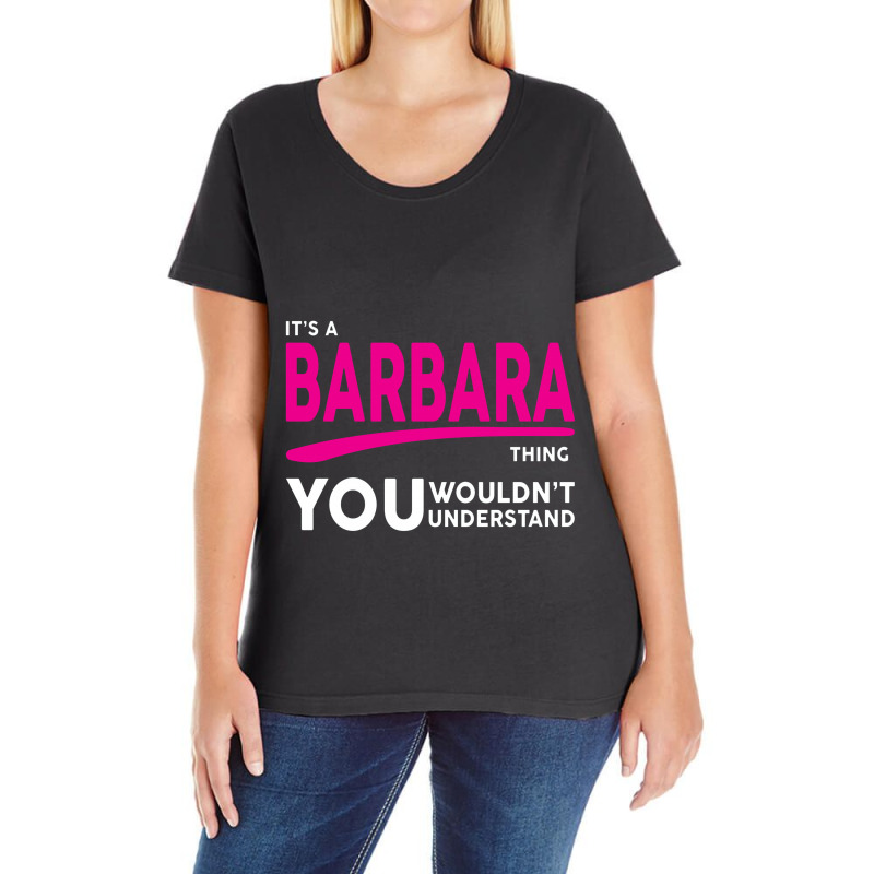 Barbara Thing You Wouldn't Understand Ladies Curvy T-Shirt by sugirah | Artistshot