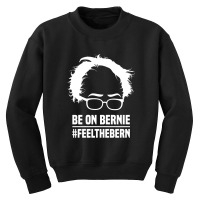 Be On Bernie Youth Sweatshirt | Artistshot