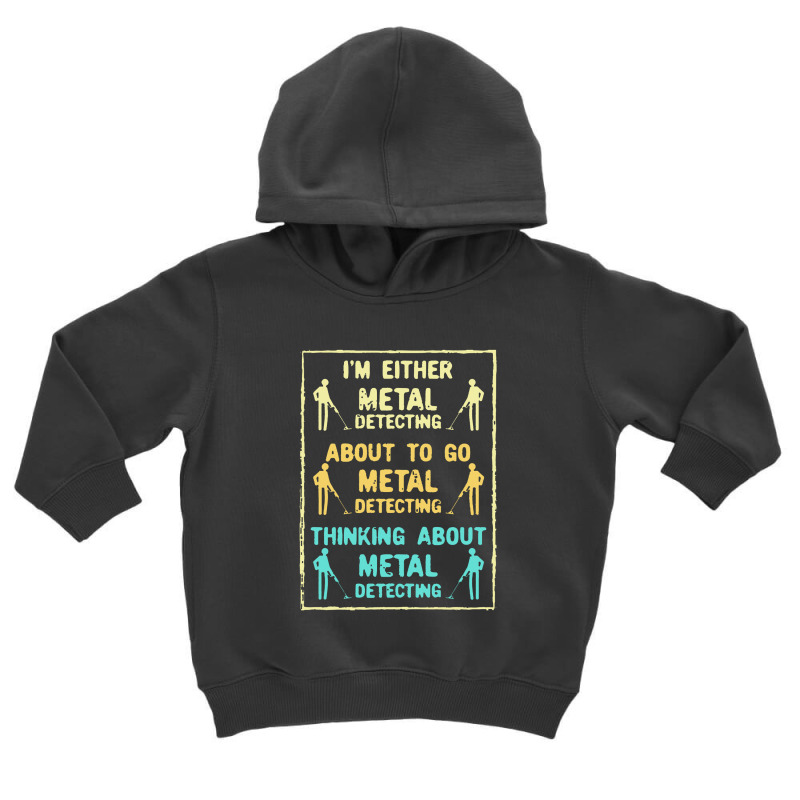 Metal Detecting  Metal Detecting Metal Detector Toddler Hoodie by keramikungu | Artistshot