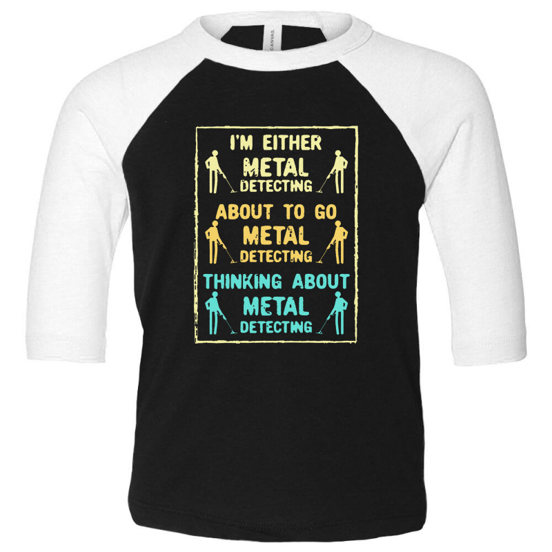 Metal Detecting  Metal Detecting Metal Detector Toddler 3/4 Sleeve Tee by keramikungu | Artistshot