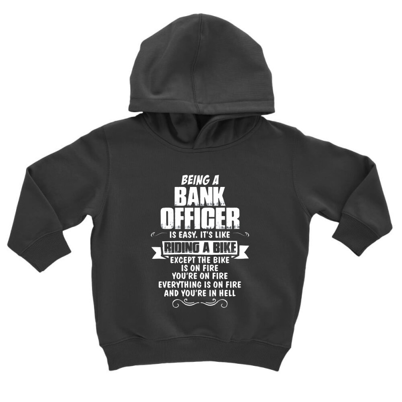 Being A Bank Officer Toddler Hoodie by sugirah | Artistshot