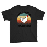 Funny I Am Fluent Fowl Language,retro Chicken,chicken Lover T Shirt Youth Tee | Artistshot