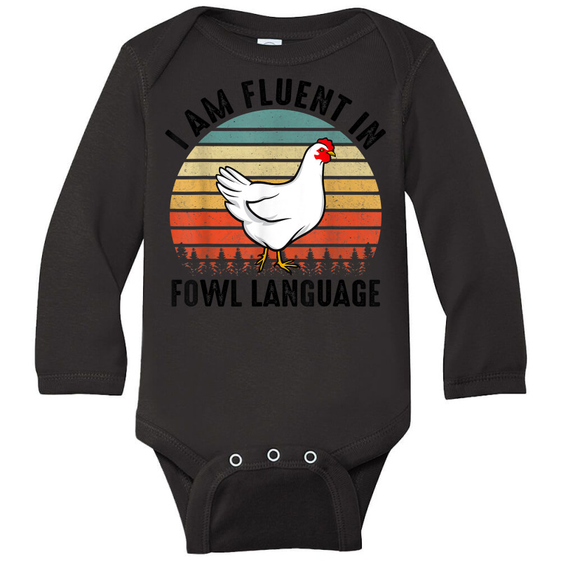 Funny I Am Fluent Fowl Language,retro Chicken,chicken Lover T Shirt Long Sleeve Baby Bodysuit by berkenby | Artistshot