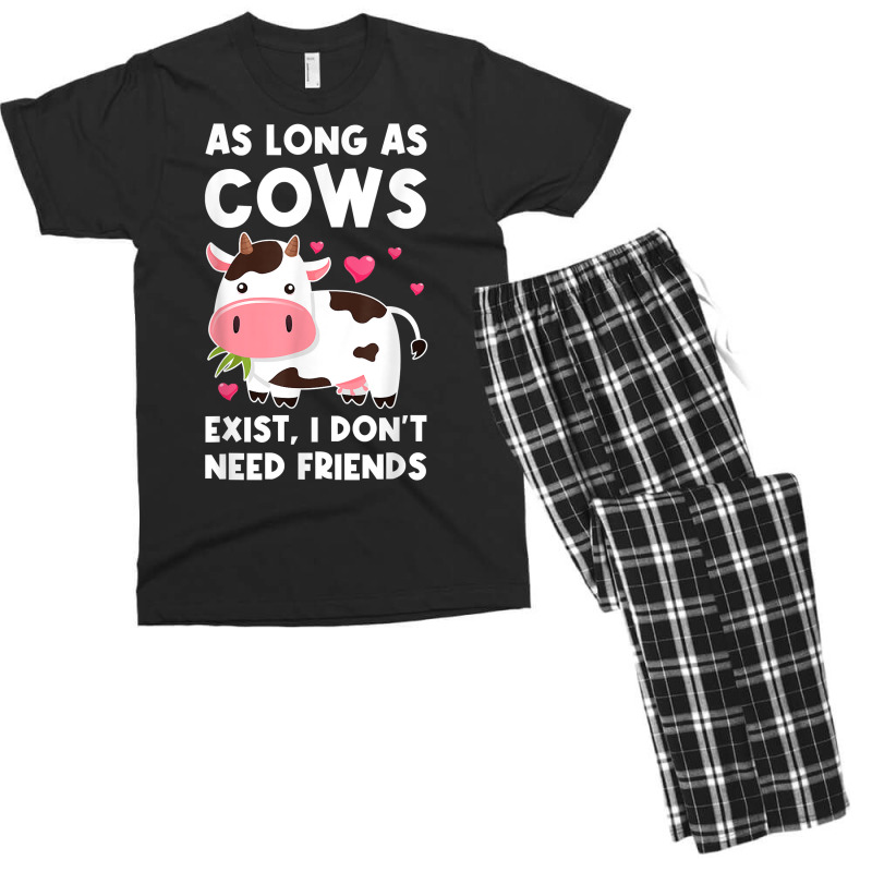 As Long As Cows Exist, I Don't Need Friends Cows T Shirt Men's T-shirt Pajama Set | Artistshot